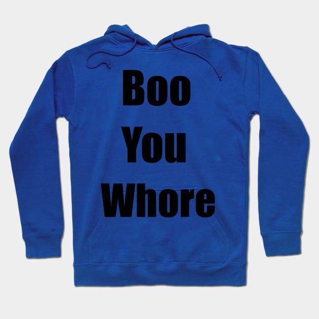 Boo You Whore fuuny Quote gift women men Hoodie by soukai